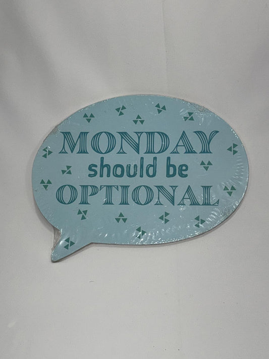 Funny Decorative Sign - Monday Should Be Optional New without tag